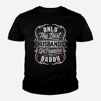 Mens Only The Best Husbands Get Promoted To Daddy For Fathers Day Youth T-shirt | Crazezy UK