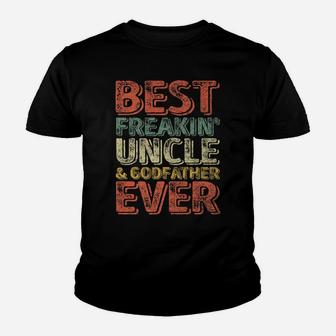 Mens Perfect Xmas Gift Dad Best Freakin' Uncle And Godfather Ever Youth T-shirt | Crazezy