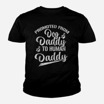 Mens Promoted From Dog Daddy To Human Daddy Funny New Dad Gift Youth T-shirt | Crazezy