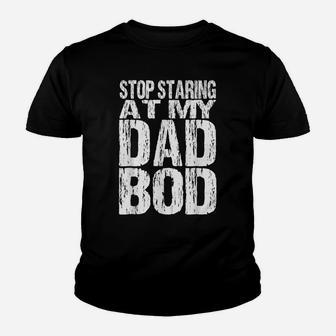 Mens Stop Staring At My Dad Bod Funny Quotes Jokes Daddy Father Youth T-shirt | Crazezy