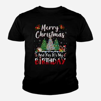 Merry Christmas And Yes It's My Birthday Funny Bday Xmas Sweatshirt Youth T-shirt | Crazezy