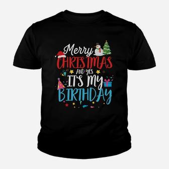 Merry Christmas And Yes It's My Birthday Funny Bday Xmas Sweatshirt Youth T-shirt | Crazezy
