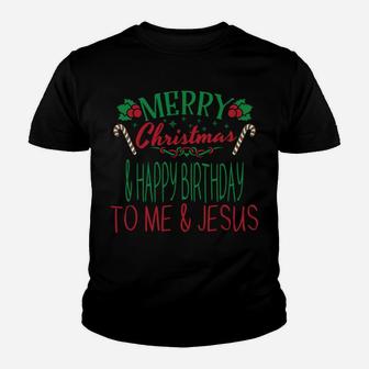 Merry Christmas Happy Birthday To Me Jesus Gift December 25 Youth T-shirt | Crazezy