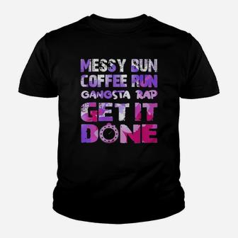 Messy Bun Coffee Run Rap Get It Done Youth T-shirt - Thegiftio UK