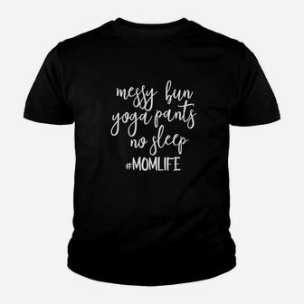 Messy Bun Yoga Pants No Sleep Momlife Hashtag Youth T-shirt | Crazezy CA