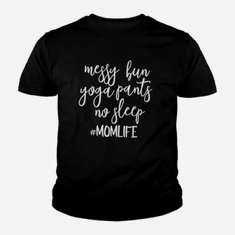 Messy Bun Yoga Pants No Sleep Momlife Hashtag Youth T-shirt | Crazezy UK