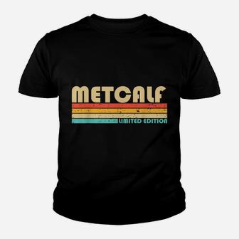 Metcalf Surname Funny Retro Vintage 80S 90S Birthday Reunion Youth T-shirt | Crazezy