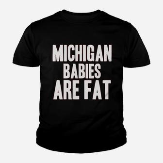 Michigan Babies Are Fat Youth T-shirt | Crazezy UK
