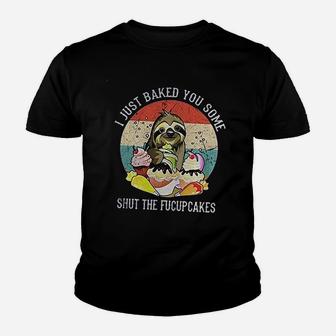 Mikilon I Just Baked You Some Shut The Fucupcakes Sloth Youth T-shirt | Crazezy CA