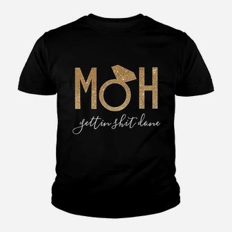 Moh Gettin It Done Maid Of Honor Youth T-shirt | Crazezy DE