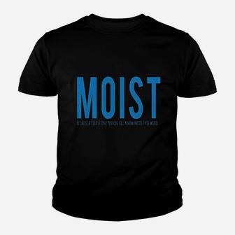 Moist Because Someone Hates This Word Funny Youth T-shirt | Crazezy CA