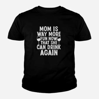 Mom Is Way More Fun Now She Can Drink Youth T-shirt | Crazezy