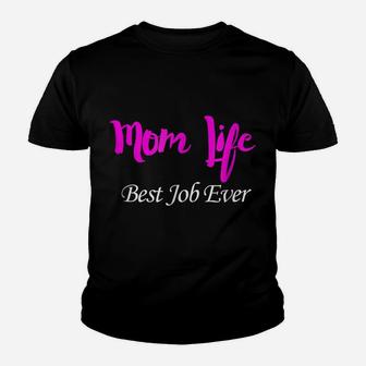 Mom Life Best Job Ever Youth T-shirt | Crazezy