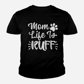 Mom Life Is Ruff Funny Dog Mom Youth T-shirt | Crazezy