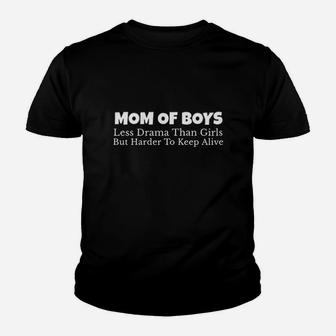 Mom Of Boys Less Drama Than Girls But Harder To Keep Alive Youth T-shirt | Crazezy