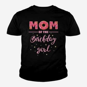 "Mom Of The Birthday Girl"- Family Donut Birthday Shirt Youth T-shirt | Crazezy