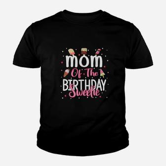Mom Of The Birthday Sweetie Youth T-shirt | Crazezy AU