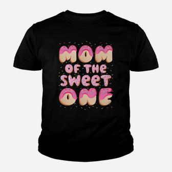 Mom Of The Sweet One Family Matching 1St Birthday Donut Youth T-shirt | Crazezy DE