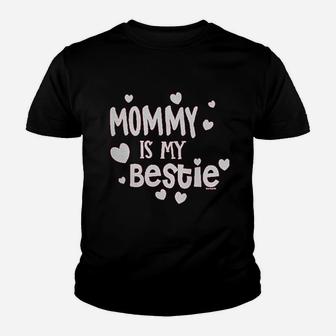 Mommy Is My Bestie Youth T-shirt | Crazezy