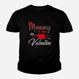 Mommy Is My Valentine Day Kids Son Daughter School Mom Youth T-shirt | Crazezy UK