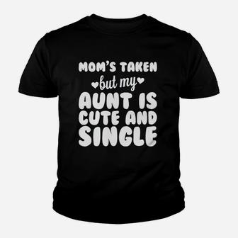 Moms Taken But My Aunt Is Cute And Single Youth T-shirt | Crazezy