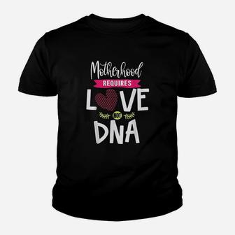 Motherhood Requires Love Not Dna Youth T-shirt | Crazezy AU