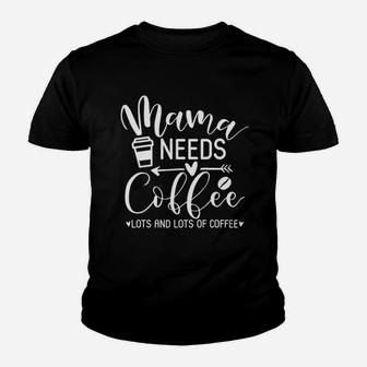 Mothers Day Coffee Lover Funny Mama Needs Coffee Youth T-shirt | Crazezy DE
