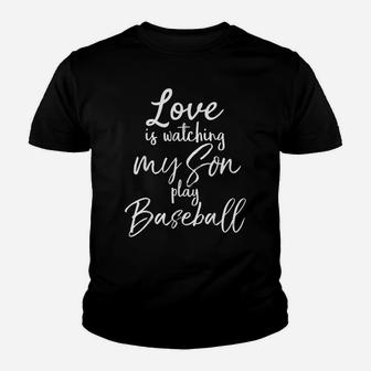 Mother's Day Gift Love Is Watching My Son Play Baseball Youth T-shirt | Crazezy