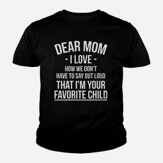 Mothers Day I Love That I Am Your Favorite Child Youth T-shirt | Crazezy AU