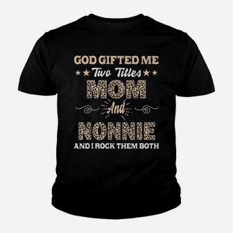 Mothers Day Nonnie God Gifted Me Two Titles Mom And Nonnie Youth T-shirt | Crazezy CA