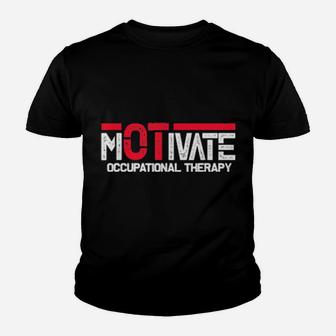 Motivate Occupational Therapy Occupational Therapist Ota Ot Shirt Youth T-shirt - Monsterry