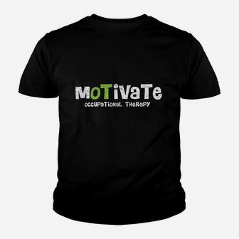 Motivate Ot Occupational Therapy For Rehab Therapist Youth T-shirt | Crazezy