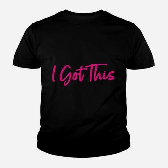Motivational I Got This Youth T-shirt | Crazezy CA