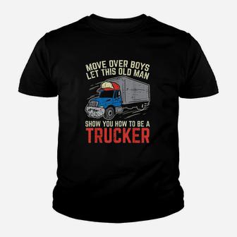 Move Over Old Man Trucker Funny Truck Driver Men Gift Youth T-shirt | Crazezy