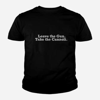 Movie Quote Leave The Take The Cannoli Youth T-shirt | Crazezy