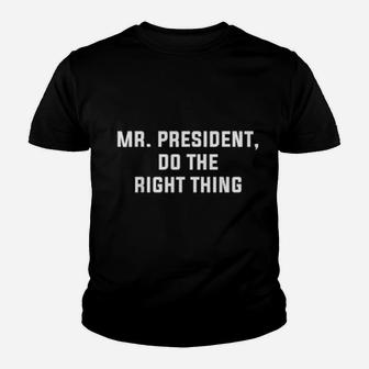 Mr President Do The Right Thing Protest March Rally Humor Youth T-shirt - Monsterry
