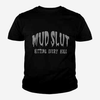 Mud Slt Hitting Every Hole Youth T-shirt | Crazezy