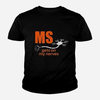 Multiple Sclerosis Gets On My Nerves Ms Awareness Youth T-shirt | Crazezy