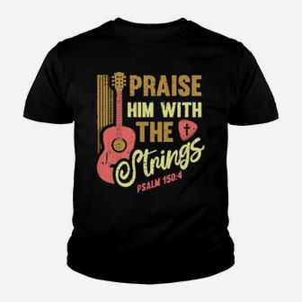 Musician Guitar Player Christian Guitar Praise Him Strings Youth T-shirt - Monsterry DE