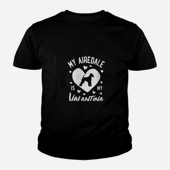 My Airedale Terrier Is My Valentine Valentines Day Dog Youth T-shirt - Monsterry