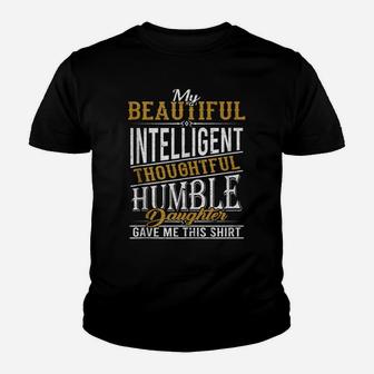 My Beautiful Intelligent Daughter Gave Me This Fun Dad Youth T-shirt | Crazezy AU