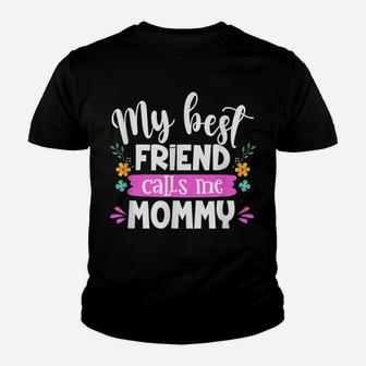 My Best Friend Calls Me Mommy Mommy And Me Matching Outfits Youth T-shirt | Crazezy