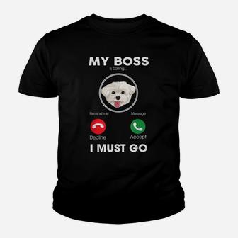 My Boss Is Calling I Must Go Funny Maltese Dog Lover Youth T-shirt | Crazezy