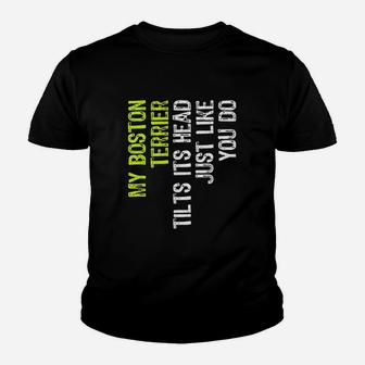 My Boston Terrier Tilts It Is Head Just Like You Do Dog Lover Youth T-shirt | Crazezy AU