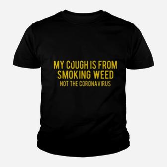 My Cough Is From Smoking Youth T-shirt - Monsterry