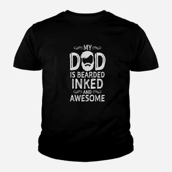 My Dad Is Bearded Inked And Awesome Youth T-shirt | Crazezy