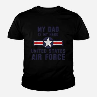 My Dad Is My Hero United States Air Force Youth T-shirt | Crazezy AU