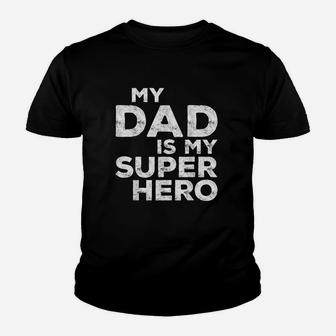 My Dad Is My Super Hero Youth T-shirt | Crazezy UK