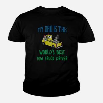 My Dad Is The Worlds Best Tow Truck Driver Youth T-shirt | Crazezy