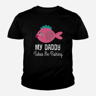 My Daddy Takes Me Fishing Girls Youth T-shirt | Crazezy